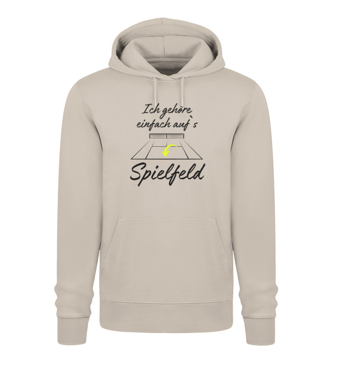 Ich gehöre einfach auf`s Spielfeld  - Unisex Organic Hoodie