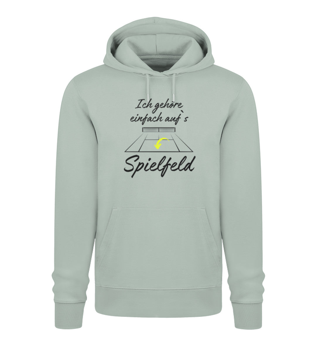 Ich gehöre einfach auf`s Spielfeld  - Unisex Organic Hoodie