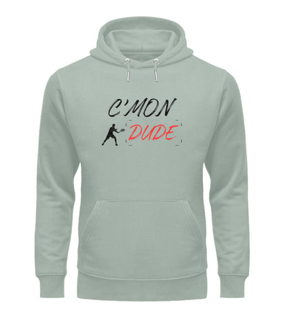 C'Mon Dude  - Unisex Organic Hoodie